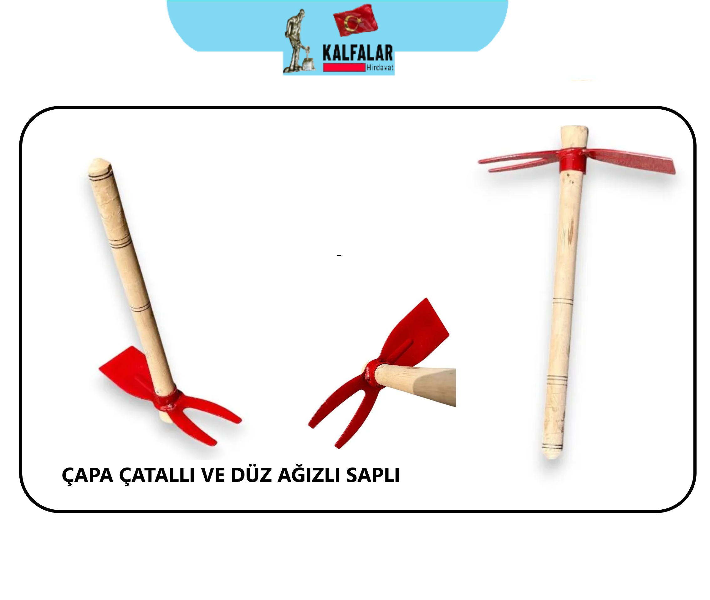 ÇAPA ÇATALLI VE DÜZ AĞIZLI SAPLI