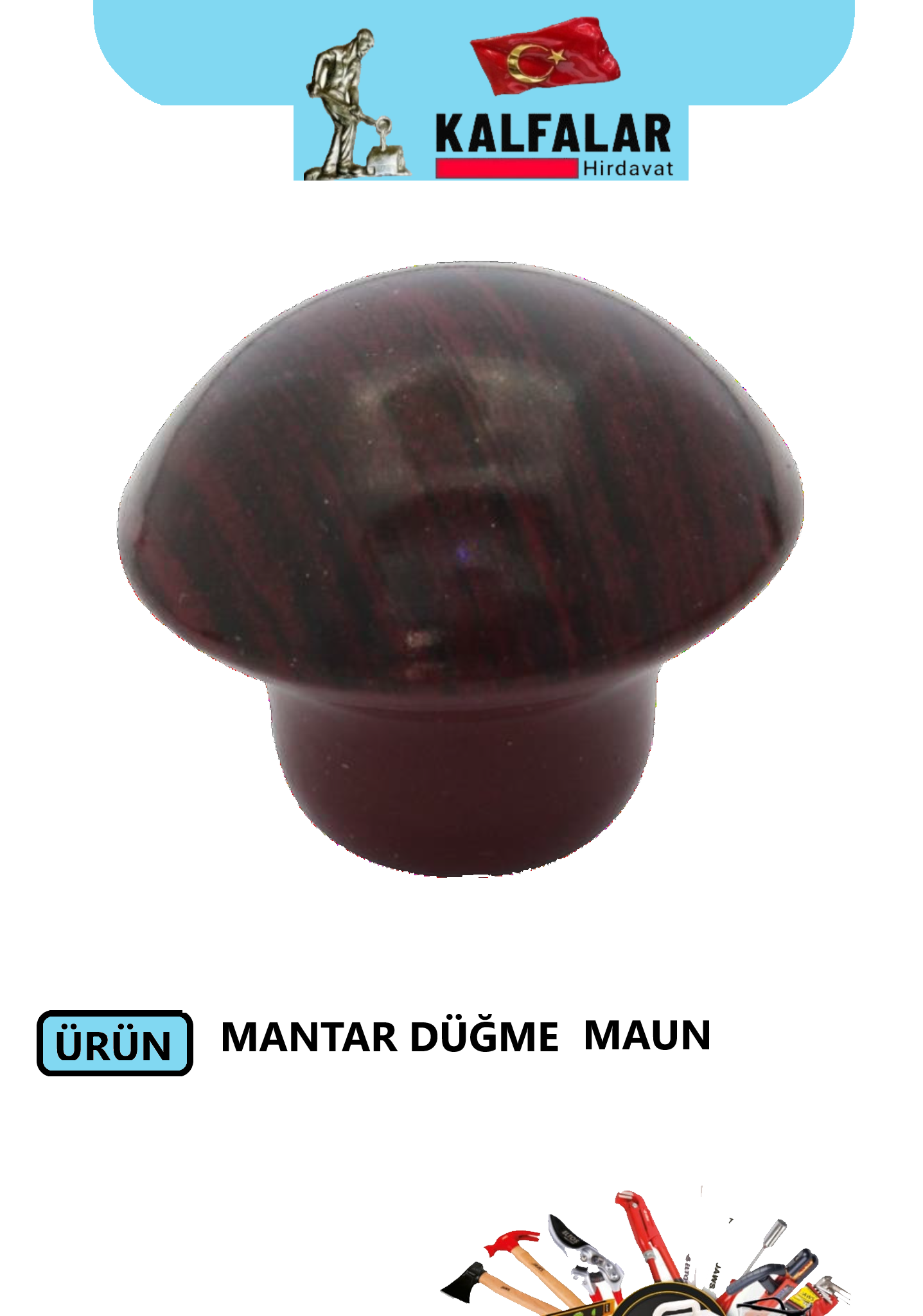 DÜĞME KULP MANTAR MAUN