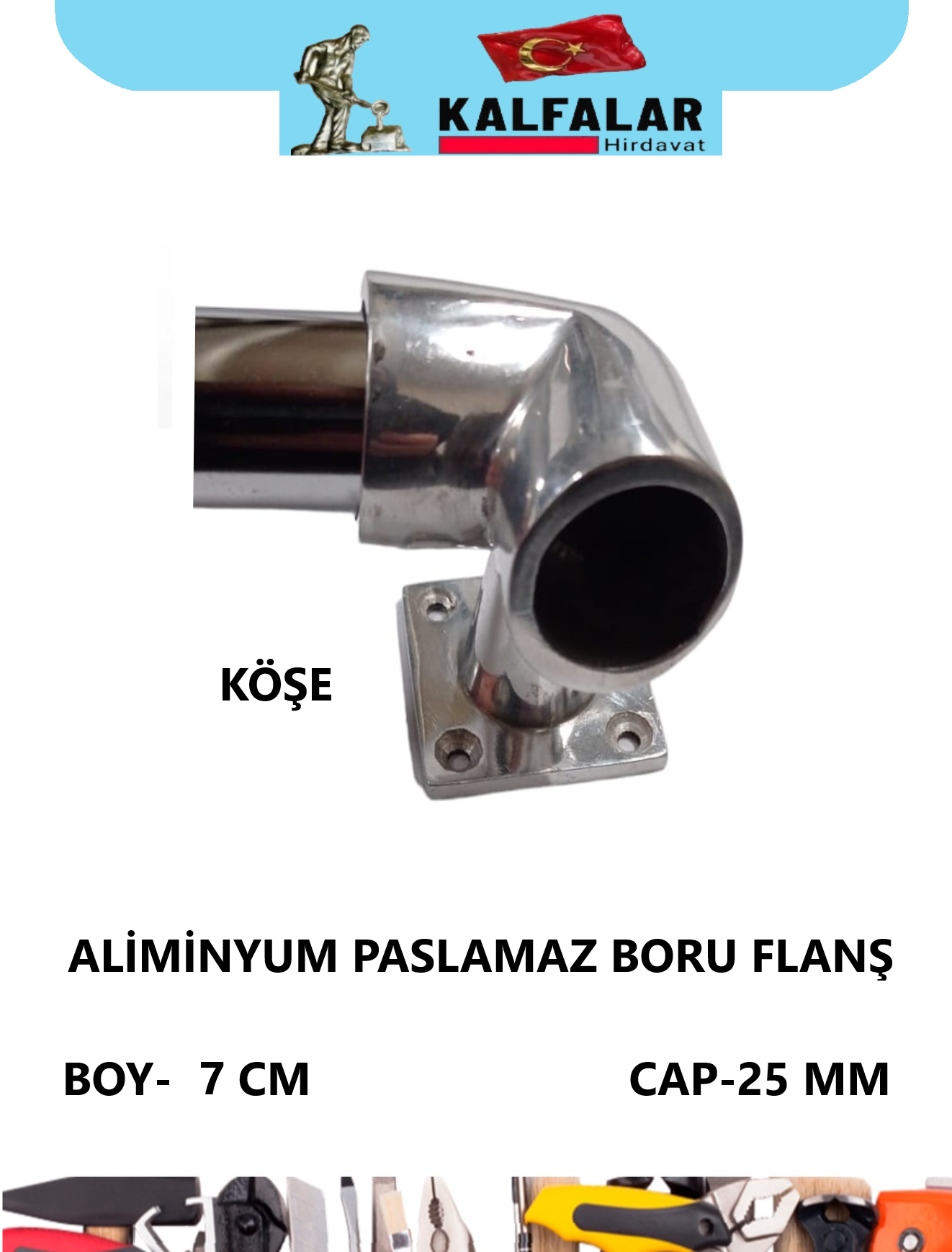 ALİMİNYUM PASLANMAZ BORU FLANŞ KÖŞE AYAKLI 7 CM X 25 MM