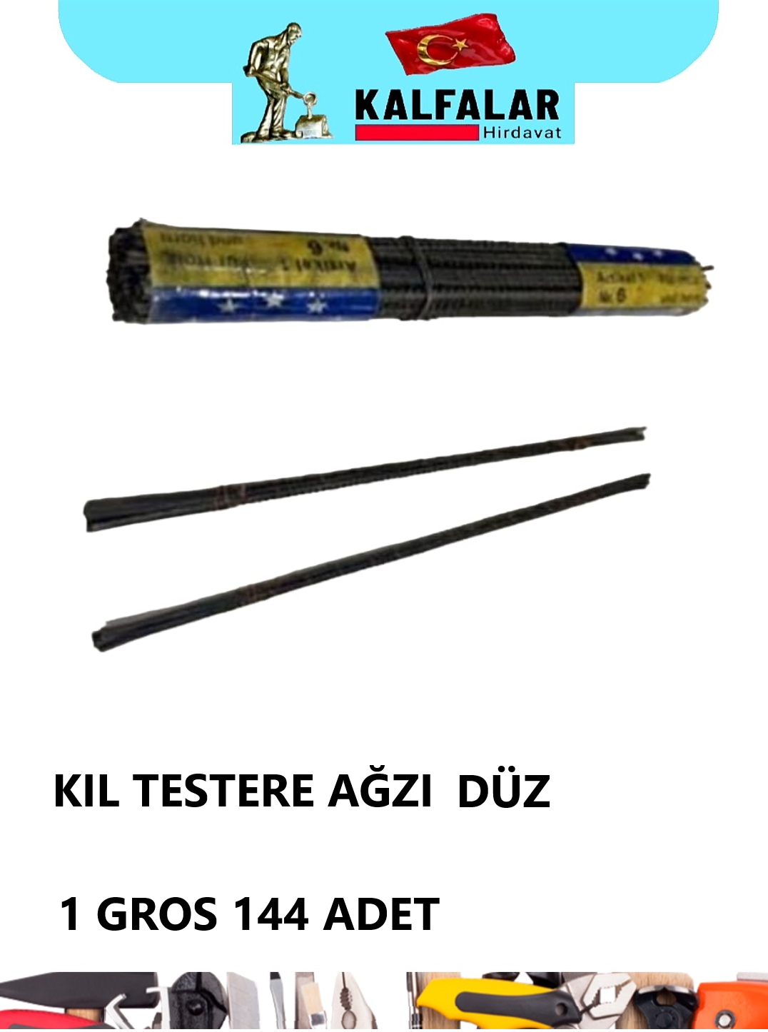 KIL TESTERE AĞZI DÜZ 1 GROS